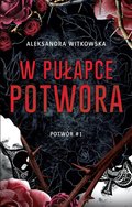 W pułapce potwora. Potwór. Tom 1 - ebook