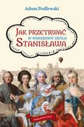 Naukowe i akademickie: Jak przetrwać w Warszawie króla Stanisława - ebook