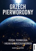 Grzech pierworodny. Potęga, technologia i wojna na obrzeżach kosmosu - ebook