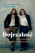 Dokument, literatura faktu, reportaże, biografie: Dojrzałość. Jak odnaleźć się w kulturze zdziecinnienia  - ebook