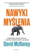 Nawyki myślenia. Zaskakująca wiedza naukowa o opiniach, przekonaniach i perswazji - ebook