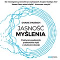 Jasność myślenia. Praktyczny podręcznik przekuwania myśli w skuteczne decyzje - audiobook