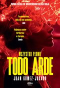 Kryminał, sensacja, thriller: Todo Arde. Wszystko płonie - ebook