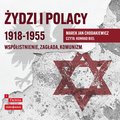 Żydzi i Polacy 1918-1955. Współistnienie - zagłada - komunizm - audiobook