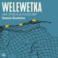 Dokument, literatura faktu, reportaże, biografie: Welewetka. Jak znikają Kaszuby - audiobook