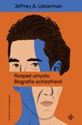 Popularnonaukowe: Rozpad umysłu. Biografia schizofrenii - ebook