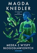 Literatura piękna, beletrystyka: Medea z Wyspy Błogosławionych - ebook