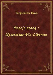 : Poezje prozą : Necessitas-Vis-Libertas - ebook
