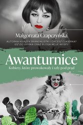 : Awanturnice. Kobiety, które prowokowały i szły pod prąd - ebook