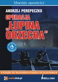Dokument, literatura faktu, reportaże, biografie: Operacja „Łupina orzecha” - audiobook