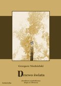 Dokument, literatura faktu, reportaże, biografie: Drzewo świata. Struktura symboliczna słupa ze Zbrucza - ebook