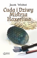 Fantastyka: Cuda i dziwy Mistrza Haxerlina - ebook