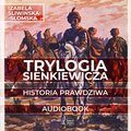 Inne: Trylogia Sienkiewicza. Historia prawdziwa - audiobook