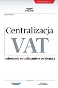 Centralizacja VAT - Wdrożenie, Roziczanie, Ewidencja - ebook
