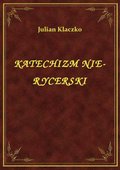 Katechizm Nie-Rycerski - ebook