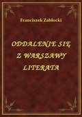 ebooki: Oddalenie Się Z Warszawy Literata - ebook