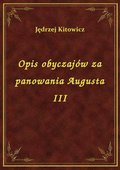 Opis obyczajów za panowania Augusta III - ebook