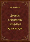 ebooki: Żywot Literacki Hugona Kołłataja - ebook