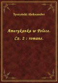 ebooki: Amerykanka w Polsce. Cz. 2 : romans. - ebook