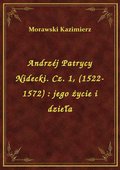 ebooki: Andrzéj Patrycy Nidecki. Cz. 1, (1522-1572) : jego życie i dzieła - ebook