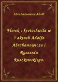 Florek : krotochwila w 3 aktach Adolfa Abrahamowicza i Ryszarda Ruszkowskiego. - ebook