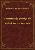 Grammatyka polska dla dzieci krótko zebrana - ebook