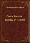 Hrabia Maryan : komedya w 4 aktach - ebook