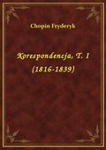 Korespondencja, T. I (1816-1839) - ebook