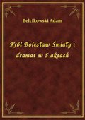Król Bolesław Śmiały : dramat w 5 aktach - ebook