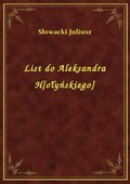 List do Aleksandra H[ołyńskiego] - ebook