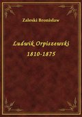 Ludwik Orpiszewski 1810-1875 - ebook