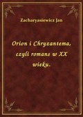 Orion i Chryzantema, czyli romans w XX wieku. - ebook