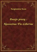 Poezje prozą : Necessitas-Vis-Libertas - ebook
