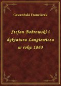 Stefan Bobrowski i dyktatura Langiewicza w roku 1863 - ebook