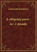 Z chłopskiej piersi : Ser. 2 śpiewki. - ebook