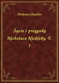 Darmowe ebooki: Życie i przygody Nicholasa Nickleby, T. I - ebook