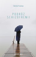 Literatura piękna, beletrystyka: Podróż schizofrenii - ebook