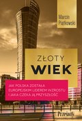 Inne: Złoty wiek. Jak Polska została europejskim liderem wzrostu i jaka czeka ją przyszłość - ebook