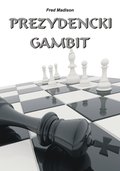 Kryminał, sensacja, thriller: Prezydencki gambit - ebook