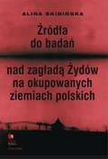 Źródła do badań nad zagładą Żydów na okupowanych ziemiach polskich. Przewodnik archiwalno-bibliograficzny. - ebook