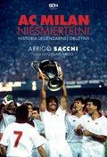 Dokument, literatura faktu, reportaże, biografie: AC Milan. Nieśmiertelni. Historia legendarnej drużyny - ebook