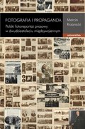 Fotografia i propaganda. Polski fotoreportaż prasowy w dwudziestoleciu międzywojennym - ebook
