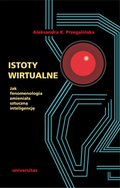 Informatyka: Istoty wirtualne. Jak fenomenologia zmieniała sztuczną inteligencję - ebook