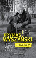 Prymas Wyszyński nieznany. Ojciec duchowy widziany z bliska - ebook