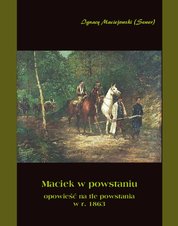 : Maciek w powstaniu - opowieść na tle powstania 1863 r. - ebook