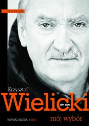 : Krzysztof Wielicki. Mój wybór. Tom 1. Wywiad rzeka - ebook