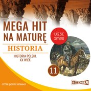 : Mega hit na maturę. Historia 11. Historia Polski. XX wiek - audiobook