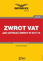 : ZWROT VAT   jak uzyskać zwrot w 2017 r.  - ebook