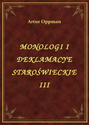 : Monologi I Deklamacye Staroświeckie III - ebook