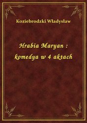 : Hrabia Maryan : komedya w 4 aktach - ebook